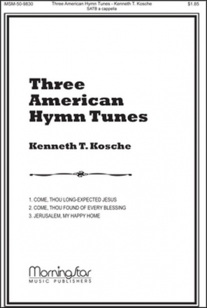 Kenneth T. Kosche Three American Hymn Tunes SATB a Cappella