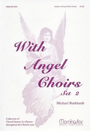 Michael Burkhardt With Angel Choirs, Set 2 Unison Voices, Two-Part Mixed Voices, SAB, or SATB and Organ