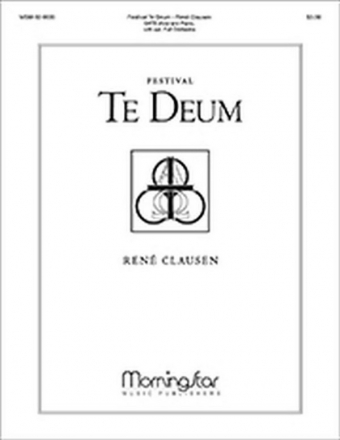 Ren Clausen Festival Te Deum SATB divisi, Piano, opt. Full Orchestra (CHORAL SCORE)