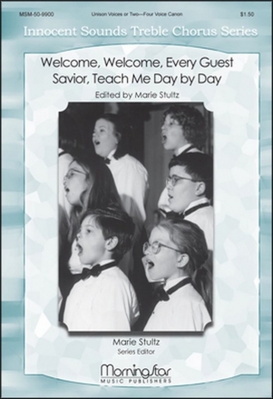 Marie Stultz Welcome, Every Guest Savior, Teach Me Day by Day Canon, SA, Unison Voices, SSA or SSAA, a cappella