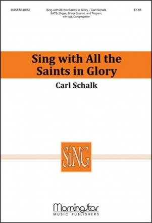 Carl Schalk Sing with All the Saints In Glory SATB, opt. Congregation, Organ, Brass Quartet, Timpani (CHORAL SCORE)