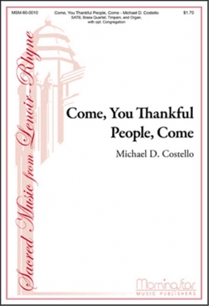 Michael D. Costello Come, You Thankful People, Come SATB, opt. Congregation, Organ, Brass Quartet, Timpani (CHORAL SCORE)