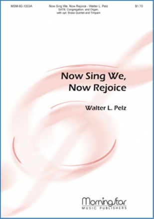 Walter L. Pelz Now Sing We, Now Rejoice SATB, Congregation, Organ, Brass Quintet, Timpani (CHORAL SCORE)