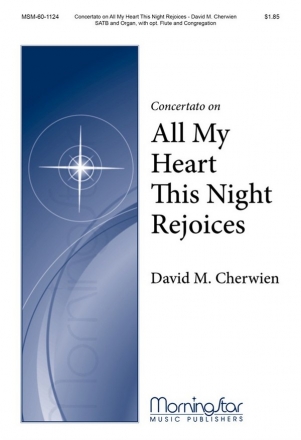 David M. Cherwien Concertato on All My Heart This Night Rejoices SATB, opt. Congregation, Organ, opt. Flute