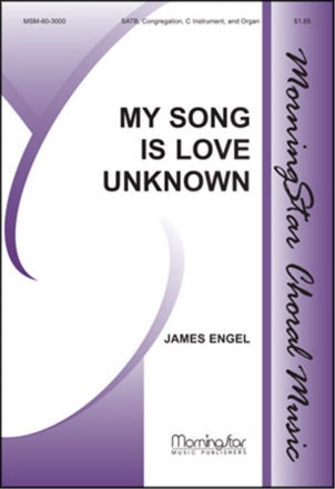 James Engel My Song Is Love Unknown SATB, Congregation, Organ, Flute or C Instrument