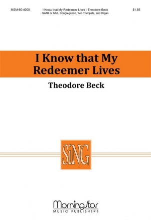 Theodore Beck I Know That My Redeemer Lives SAB/SA[T]B, Congregation, Organ, Two Trumplets