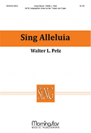 Walter L. Pelz Sing Alleluia SATB, Congregation, Organ, Brass Quintet, Timpani (CHORAL SCORE)