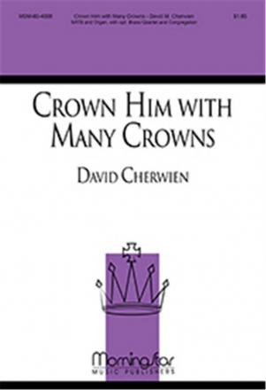 David M. Cherwien Crown Him with Many Crowns SATB, Congregation, Organ, opt. Brass Quartet (CHORAL SCORE)