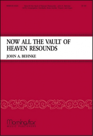 John A. Behnke Now All the Vault of Heaven Resounds SATB, Congregation, Organ, Brass Quintet, Timpani, Handbells (CHORAL S