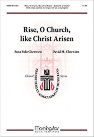 David M. Cherwien Rise, O Church, like Christ Arisen SATB, opt. Congregation, Organ, Brass Quartet