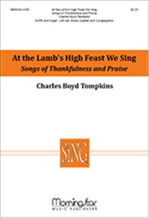 Charles Boyd Tompkins At the Lamb's High Feast We Sing Songs SATB and Organ, opt. Brass Quartet and Congregation (CHORAL SCORE)