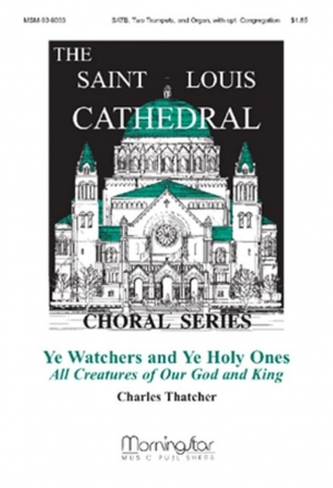 Charles Thatcher Ye Watchers and Ye Holy Ones SATB divisi, opt. Congregation, Organ, Two Trumpets (CHORAL SCORE)