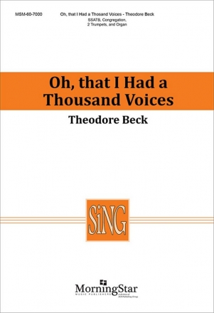 Theodore Beck Oh, That I Had a Thousand Voices SSATB, Congregation, Organ, Two Trumpets (CHORAL SCORE)