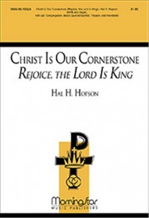 Hal H. Hopson Christ Is Our Cornerstone Rejoice, Lord Is King SATB, opt Congr, Organ, Brass Quartet or Quintet, Timp, Handbells (CHO