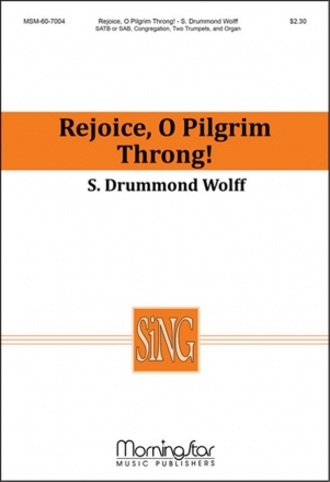 S. Drummond Wolff Rejoice, O Pilgrim Throng! SATB or SAB, opt. Congregation, Organ, Two Trumpets (CHORAL SCORE)