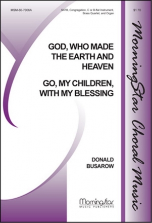 Donald Busarow Go, My Children, with My Blessing SATB, Congregation, Organ, C or B-flat Instr., Brass Quartet (CHORAL S