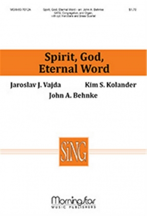 John A. Behnke Spirit, God, Eternal Word SATB, Congregation, Organ, Brass Quartet, opt. Handbells (CHORAL SCORE