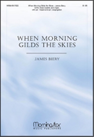 James Biery When Morning Gilds the Skies SATB, Congregation, Organ, Brass Quintet, opt. Timpani (CHORAL SCORE)