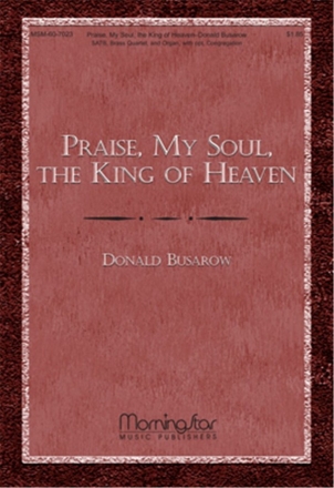 Donald Busarow Praise, My Soul, the King of Heaven SATB, opt. Congregation, Organ, Brass Quartet (CHORAL SCORE)