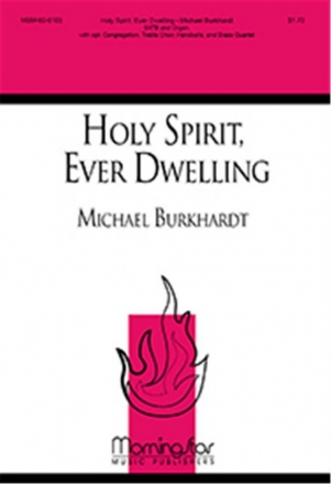 Michael Burkhardt Holy Spirit, Ever Dwelling SATB, opt Children's Choir, Organ, opt 2 Trumpets, opt Handbells (CHOR