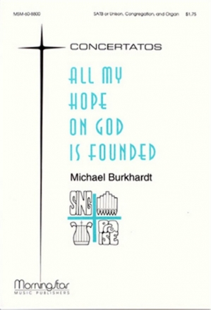 Michael Burkhardt All My Hope on God Is Founded SATB, Congregation and Organ