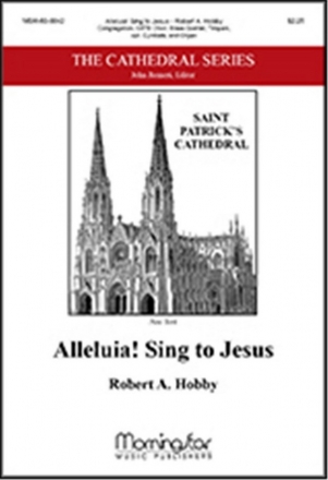 Robert A. Hobby Alleluia! Sing to Jesus Congregation, SATB, Brass Quintet, Opt. Cymbals and Organ