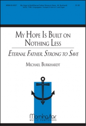 Michael Burkhardt Eternal Father, Strong to Save SATB, TTBB, Congregation opt. Trumpet or Horn