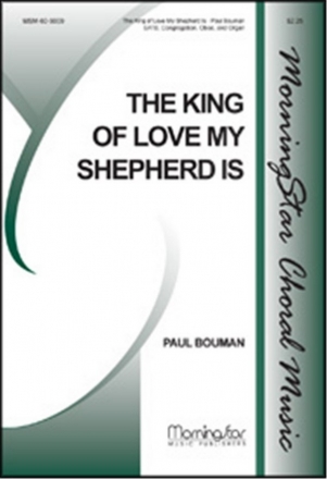 Paul Bouman The King of Love My Shepherd Is SATB, Congregation, Organ, Oboe