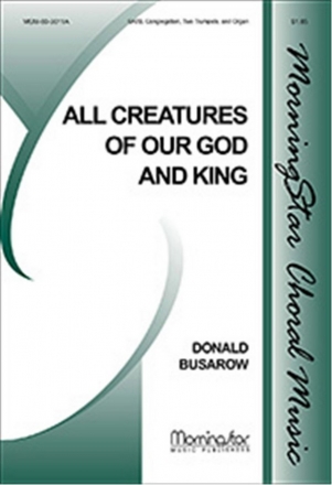 Donald Busarow All Creatures of Our God and King SATB, Congregation, Organ, Two Trumpets (CHORAL SCORE)