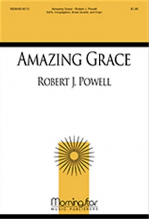 Robert J. Powell Amazing Grace SATB, Congregation, Organ, Brass Quartet (CHORAL SCORE)