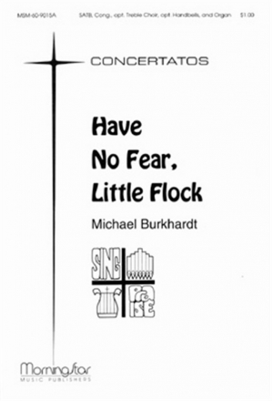 Michael Burkhardt Have No Fear, Little Flock SATB, Congregation, opt. Treble Choir, Organ, Handbells (Partitur + St