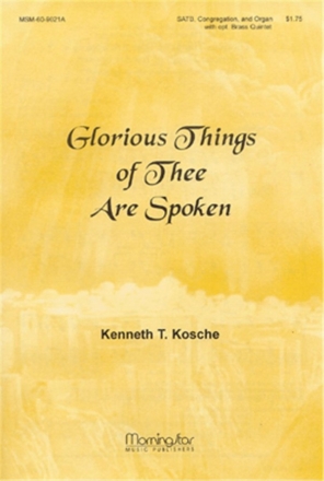 Kenneth T. Kosche Glorious Things of Thee Are Spoken SATB, Congregation, Organ, opt. Brass Quintet (CHORAL SCORE)