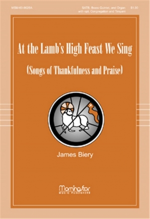 James Biery At the Lamb's High Feast We Sing Songs SATB, Congregation, Organ, Brass Quintet, Timpani (Partitur)