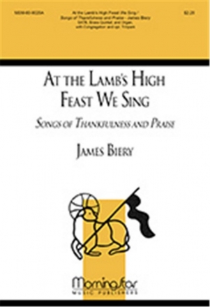 James Biery At the Lamb's High Feast We Sing Songs SATB, Congregation, Organ, Brass Quintet, Timpani (CHORAL SCORE)