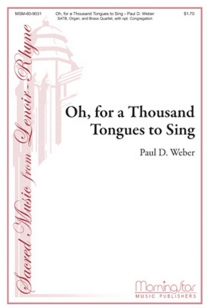 Paul D. Weber Oh, for a Thousand Tongues to Sing SATB, opt. Congregation, Organ, Brass Quartet (CHORAL SCORE)