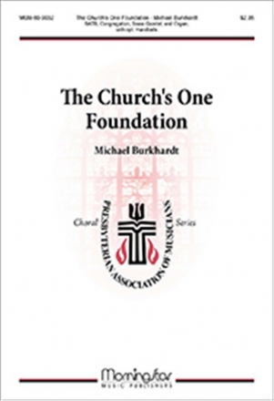 Michael Burkhardt The Church's One Foundation SATB, Congregation, Organ, Brass Quintet, opt. Handbells (CHORAL SCORE