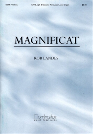 Rob Landes Magnificat SATB, Organ, opt. Brass Ensemble, Percussion (CHORAL SCORE)