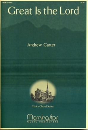 Andrew Carter Great Is the Lord SATB, Descants, Unison or Children's Choir, Congr, Chamber Ens, Organ