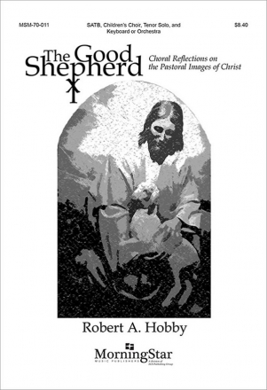 Robert A. Hobby The Good Shepherd SATB, Children's Choir, Women's Voices, Tenor, Keyboard or Orchestra (