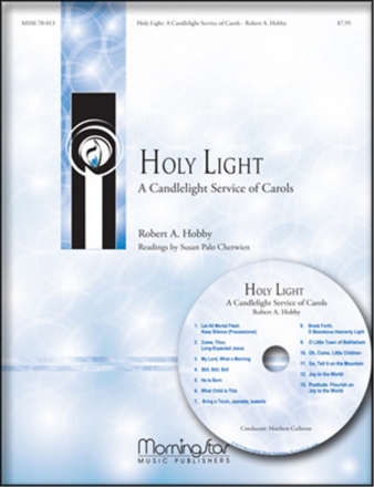 Robert A. Hobby Holy Light A Candlelight Service of Carols SATB, Soprano, Organ, Piano, Brass, Perc, Handbells or Orchestra (Part