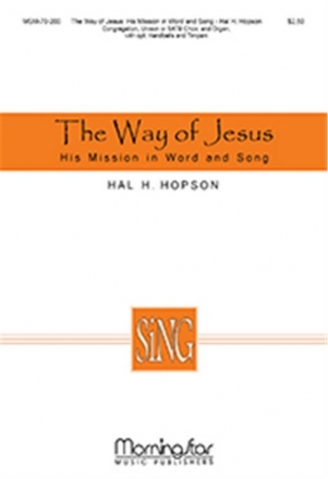 Hal H. Hopson The Way of Jesus: His Mission in Word and Song Congregation, Unison Voices or SATB, Organ, opt. Handbells, Timpani (P