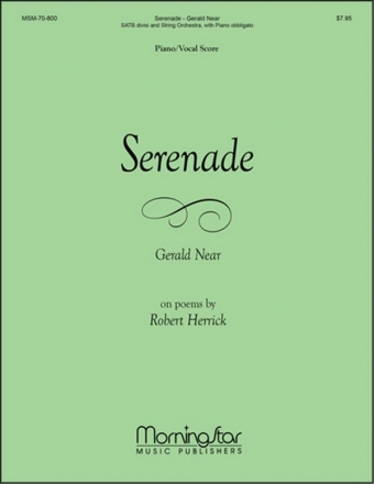 Gerald Near Serenade SATB divisi, String Quintet or String Orchestra, Piano obbligato (CHOR