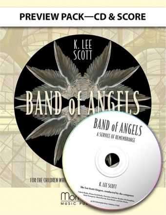 K. Lee Scott Band of Angels: A Service of Remembrance SATB, Soprano, Tenor, and Bass Soloists, Piano, opt. Congregation (Par