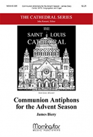 James Biery Communion Antiphons for the Advent Season Cantor, SATB, Congregation and Organ