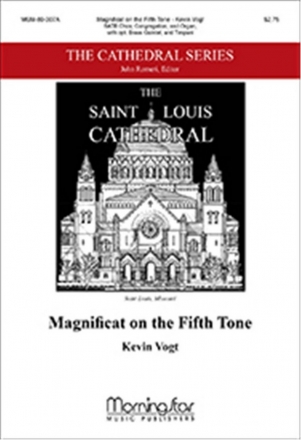 Kevin Vogt Magnificat on the Fifth Tone SATB, Congregation, Double Choir, Organ, opt. Brass Quartet, Timpani (