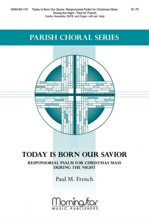 Paul M. French Today Is Born Our Savior Cantor, SATB, Assembly, Organ, opt. Harp