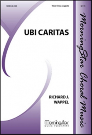 Richard J. Wappel Ubi Caritas SATB divisi, a cappella