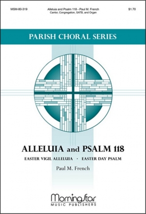 Paul M. French Alleluia and Psalm 118 Cantor, Congregation, SATB and Organ