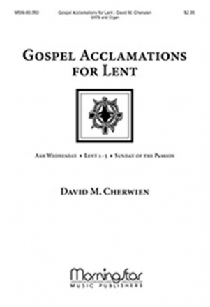 David M. Cherwien Gospel Acclamations for Lent SATB and Organ