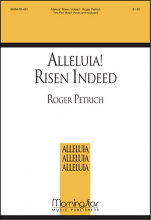 Roger Petrich Alleluia! Risen Indeed Two-Part Mixed Voices, Keyboard